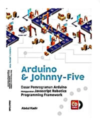 Arduino & Johnny-Five : Dasar Pemrograman Arduino Menggunakan Javascript robotics Programming Framework