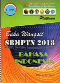 Bahasa Indonesia untuk IPA dan IPS; Buku Wangsit SBMPTN 2018 materi, soal dan pembahasan per BAB