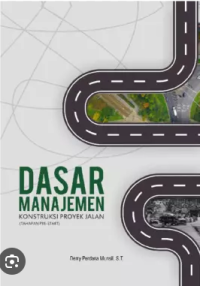 Dasar Manajemen Konstruksi Proyek Jalan (Tahapan Pre-Star)
