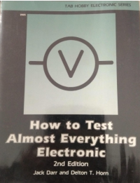 HOW TO TEST ALMOST EVERYTHING ELECTRONIC