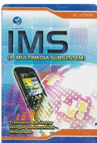 IMS (IP MULTIMEDIA SUBSYSTEM) ; Frame & Arsitektur Jaringan Telekomunikasi Masa Depan