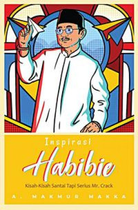 Inspirasi Habibie : kisah-kisah santai tapi serius Mr. Crack