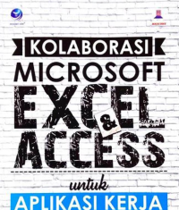 Kolaborasi Microsoft Excel dan Access untuk Aplikasi Kerja
