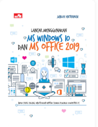 Lancar Menggunakan MS Windows 10 dan MS Office 2019