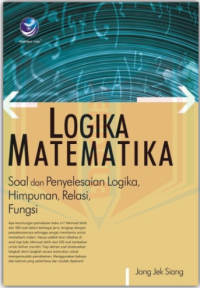 Logika Matematika; Soal dan Penyelesaian Logika, Himpunan, Relasi, Fungsi