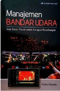 Manajemen BANDAR UDARA ; Alat Bantu Visual untuk Navigasi Penerbangan