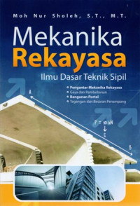 Mekanika rekayasa: ilmu dasar teknik sipil