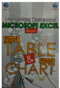 Mengelola Database Microsoft Excel dengan Pivot Table dan Pivot Hart