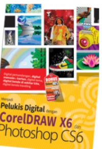 Menjadi Pelukis Digital dengan CorelDRAW X6 dan Photoshop CS6