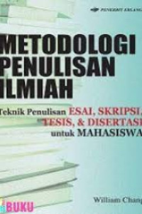 Metodologi Penulisan ilmiah; Teknik penulisan esai, skripsi, tesis, & disertasi untuk mahasiswa