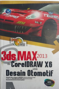 Panduan Aplikatif & Solusi 3ds MAX 2013 dan CorelDRAW X6 untuk Desain Otomotif