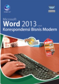 Panduan Aplikatif & Solusi : Microsoft Word 2013 untuk Korespondensi Bisnis Modern