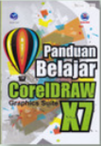 Panduan Belajar CorelDraw X7: Graphics Suite