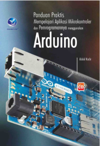 Panduan Praktis mempelajari aplikasi mikrokontroler dan pemrogramannya menggunakan arduino