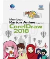 PAS PANDUAN APLIKASI & SOLUSI ; Membuat KARTUN ANIME Menggunakan COREL IDraw 2018