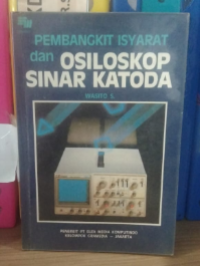 PEMBANGKIT ISYARAT DAN OSILOSKOP SINAR KATODA