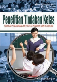 Penelitian Tindakan Kelas sebagai pengembangan profesi pendidik dan kelimuan