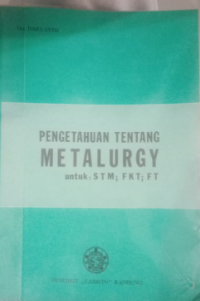 PENGETAHUAN TENTANG METALURGY untuk : S T M ; F K T ; F T