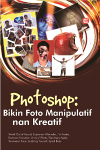 Photoshop: Bikin Foto Manipulatif nan Kreatif