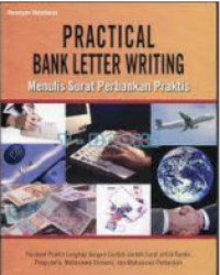 Practical Bank Letter Writing : Menulis Surat Perbankan Praktis